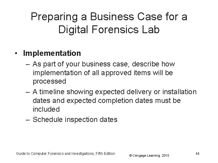 Preparing a Business Case for a Digital Forensics Lab • Implementation – As part