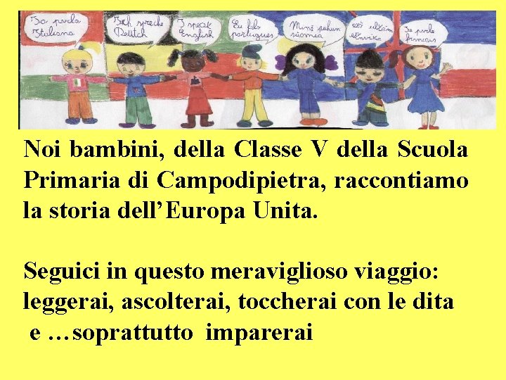 Noi bambini, della Classe V della Scuola Primaria di Campodipietra, raccontiamo la storia dell’Europa