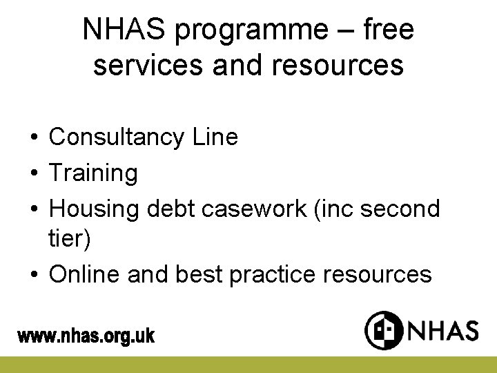 NHAS programme – free services and resources • Consultancy Line • Training • Housing NHAS programme – free services and resources • Consultancy Line • Training • Housing
