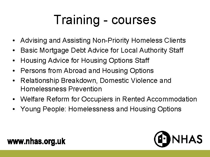 Training - courses • • • Advising and Assisting Non-Priority Homeless Clients Basic Mortgage Training - courses • • • Advising and Assisting Non-Priority Homeless Clients Basic Mortgage