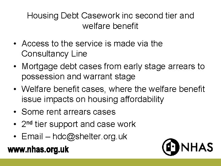 Housing Debt Casework inc second tier and welfare benefit • Access to the service Housing Debt Casework inc second tier and welfare benefit • Access to the service
