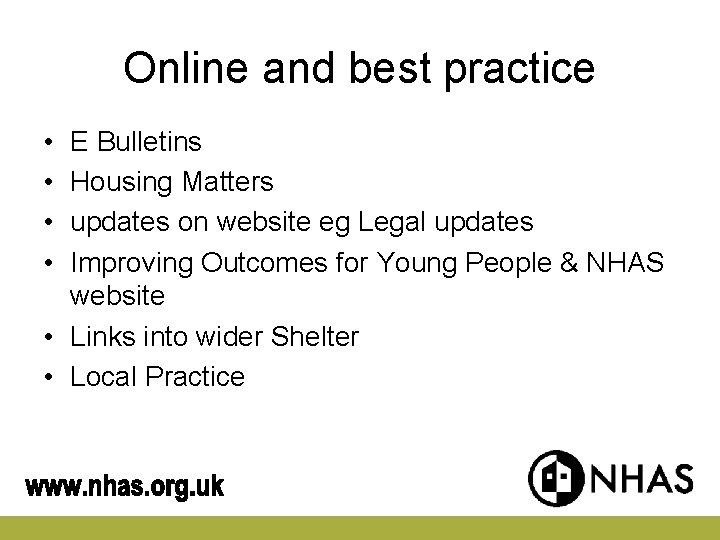 Online and best practice • • E Bulletins Housing Matters updates on website eg Online and best practice • • E Bulletins Housing Matters updates on website eg