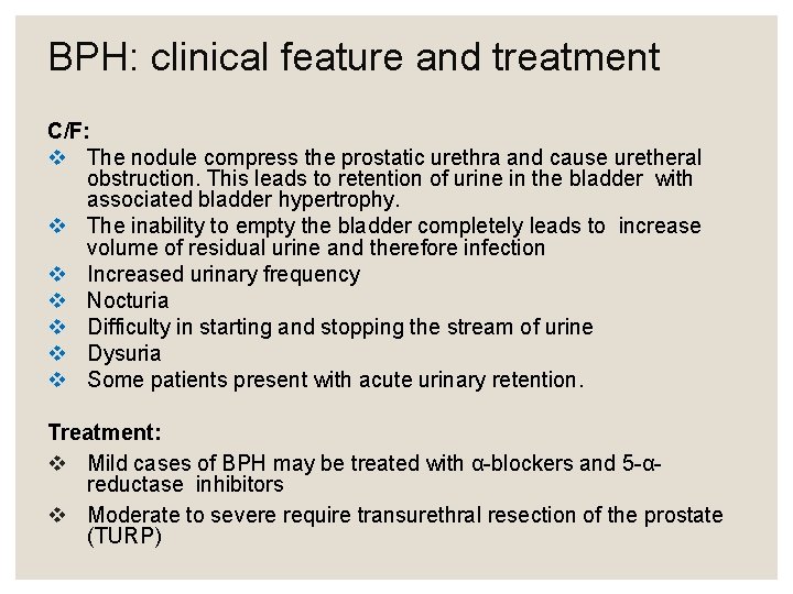 BPH: clinical feature and treatment C/F: v The nodule compress the prostatic urethra and