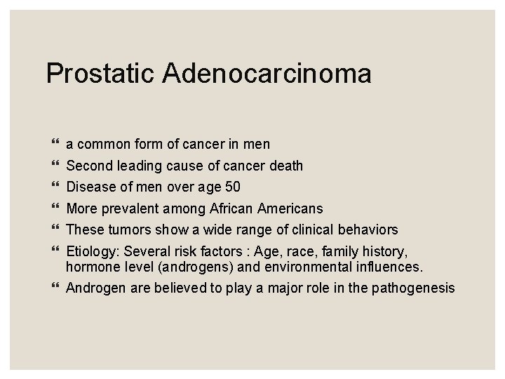 Prostatic Adenocarcinoma a common form of cancer in men Second leading cause of cancer