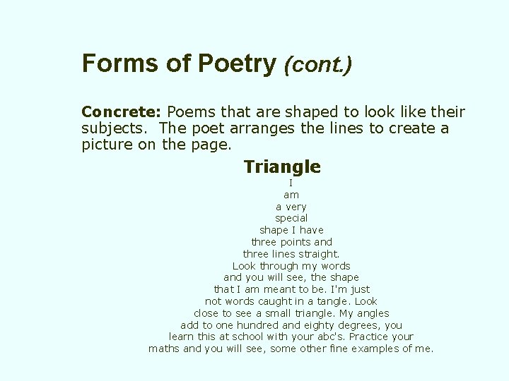 Forms of Poetry (cont. ) Concrete: Poems that are shaped to look like their