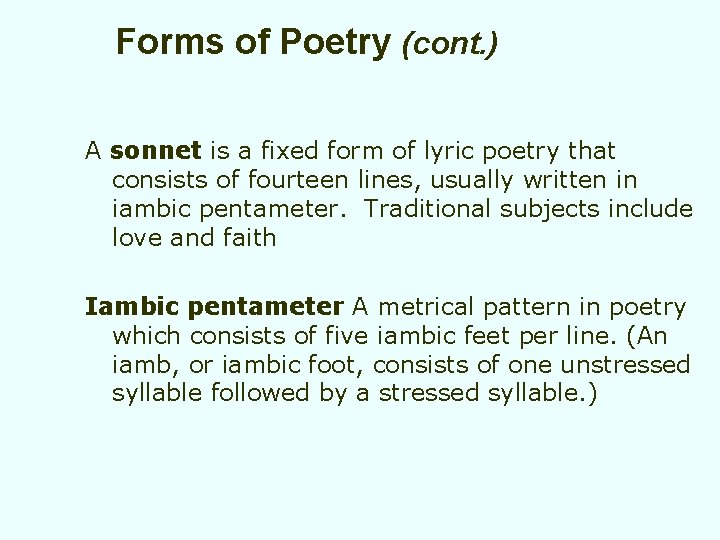 Forms of Poetry (cont. ) A sonnet is a fixed form of lyric poetry