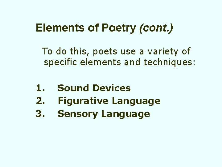 Elements of Poetry (cont. ) To do this, poets use a variety of specific