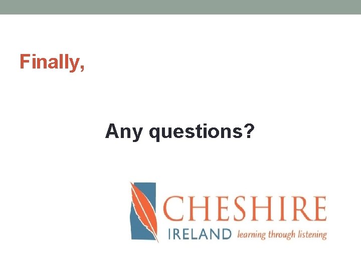 Finally, Any questions? 