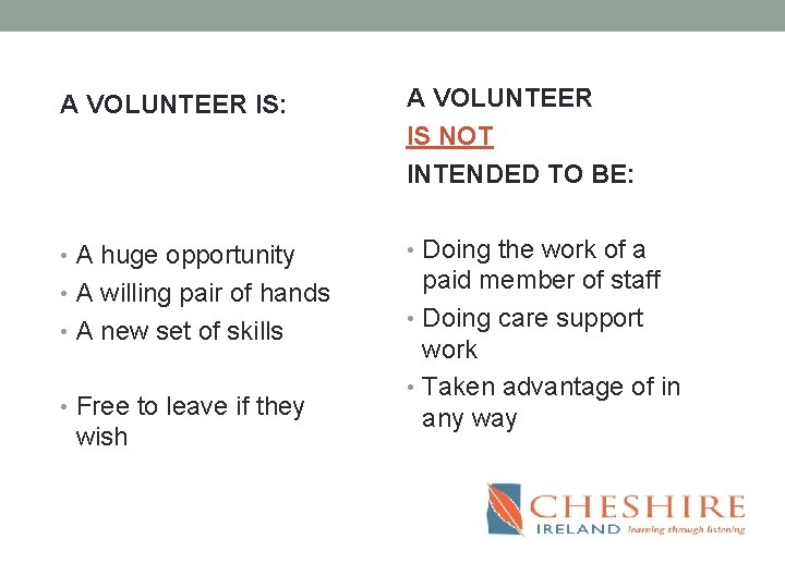 A VOLUNTEER IS: A VOLUNTEER IS NOT INTENDED TO BE: • A huge opportunity