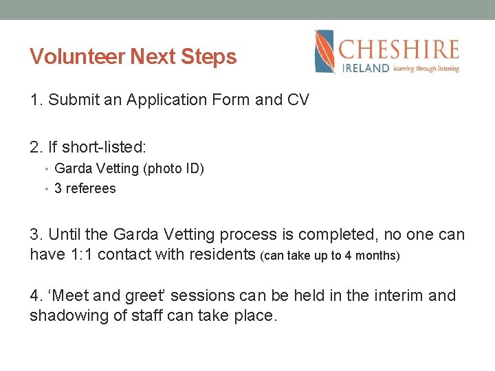 Volunteer Next Steps 1. Submit an Application Form and CV 2. If short-listed: •