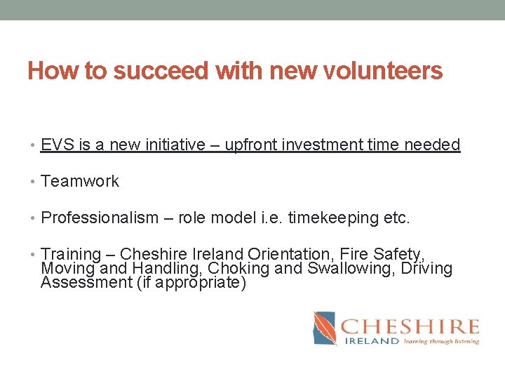 How to succeed with new volunteers • EVS is a new initiative – upfront