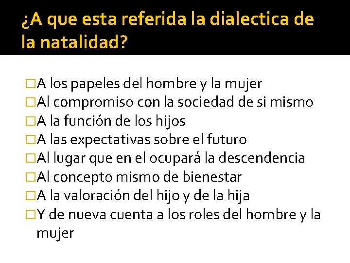 ¿A que esta referida la dialectica de la natalidad? �A los papeles del hombre