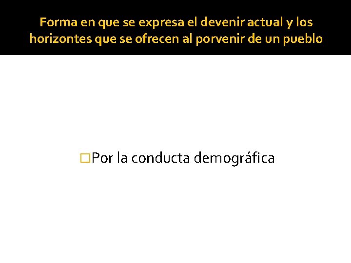 Forma en que se expresa el devenir actual y los horizontes que se ofrecen