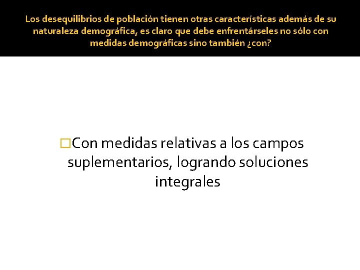 Los desequilibrios de población tienen otras características además de su naturaleza demográfica, es claro