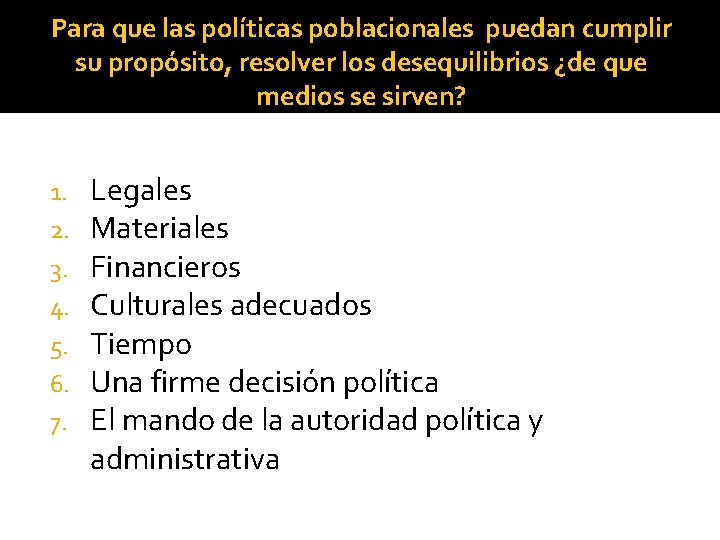 Para que las políticas poblacionales puedan cumplir su propósito, resolver los desequilibrios ¿de que