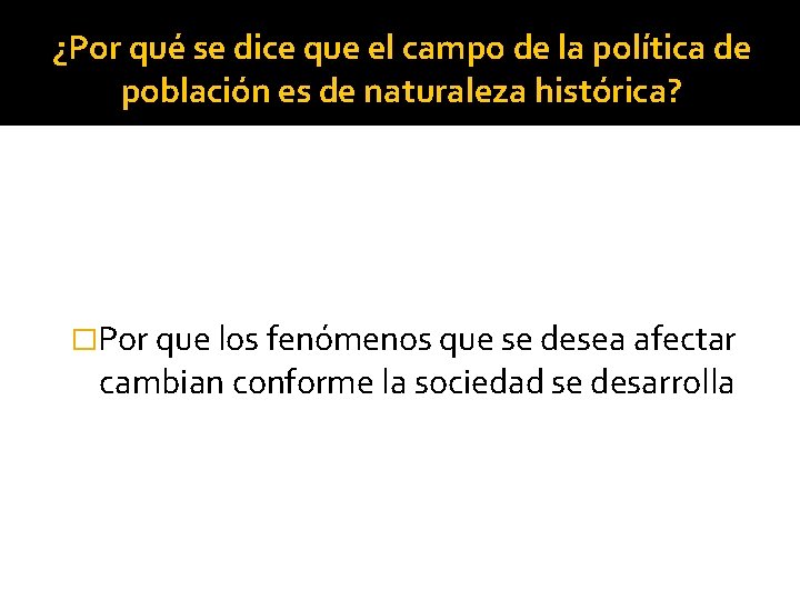 ¿Por qué se dice que el campo de la política de población es de