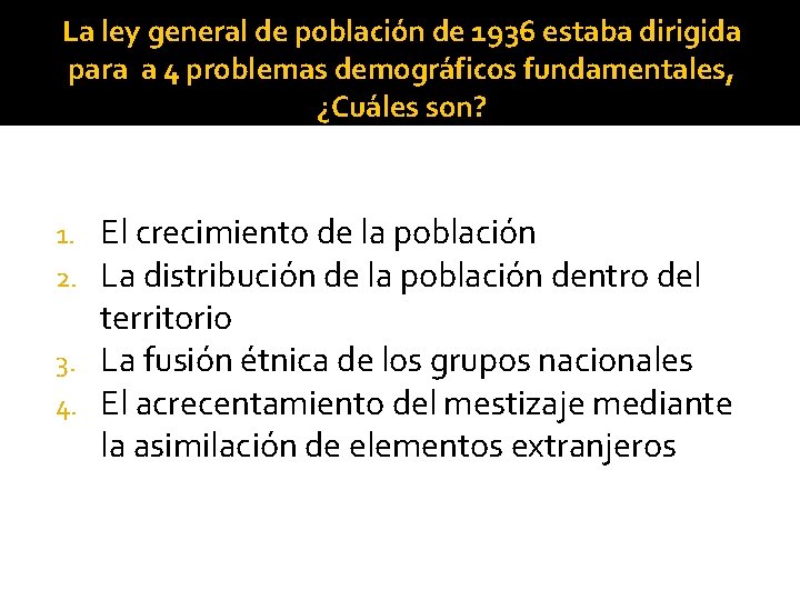 La ley general de población de 1936 estaba dirigida para a 4 problemas demográficos