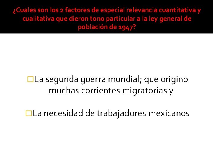 ¿Cuales son los 2 factores de especial relevancia cuantitativa y cualitativa que dieron tono