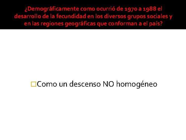 ¿Demográficamente como ocurrió de 1970 a 1988 el desarrollo de la fecundidad en los