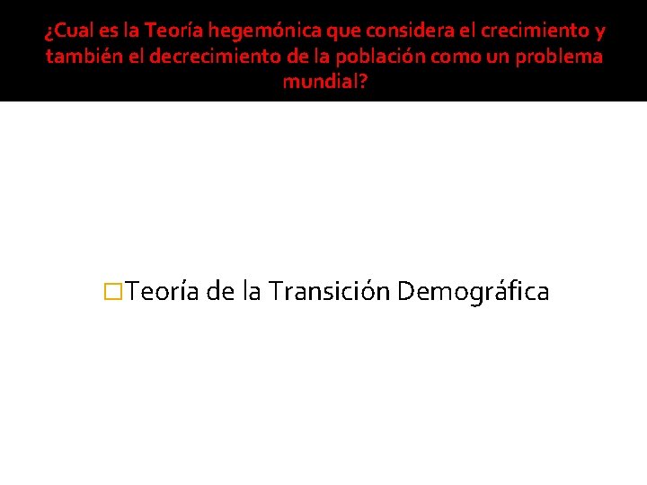 ¿Cual es la Teoría hegemónica que considera el crecimiento y también el decrecimiento de