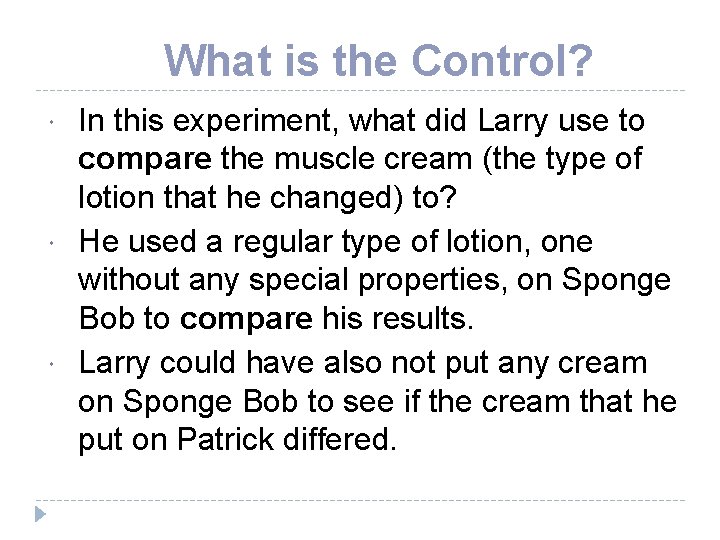 What is the Control? In this experiment, what did Larry use to compare the