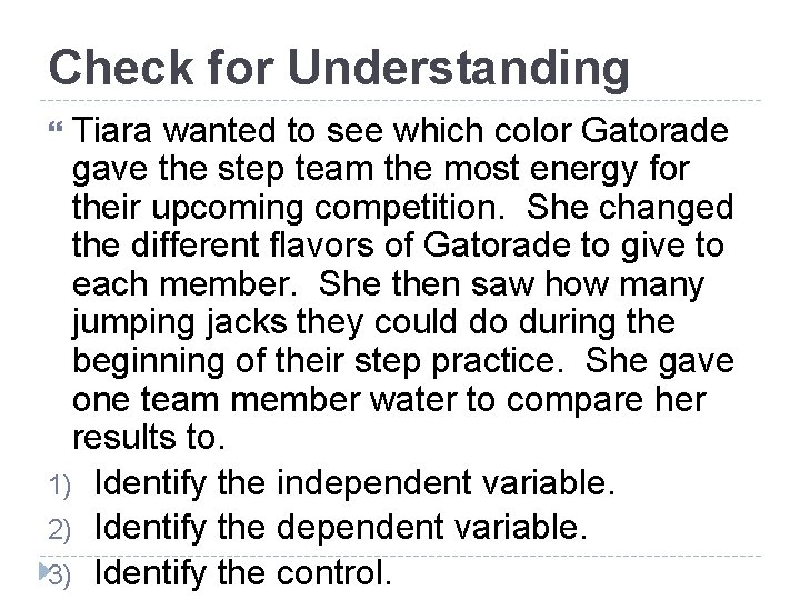 Check for Understanding Tiara wanted to see which color Gatorade gave the step team