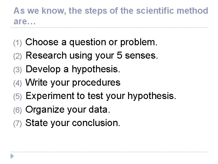 As we know, the steps of the scientific method are… (1) (2) (3) (4)