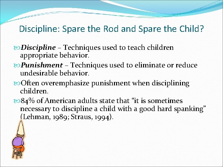 Discipline: Spare the Rod and Spare the Child? Discipline – Techniques used to teach