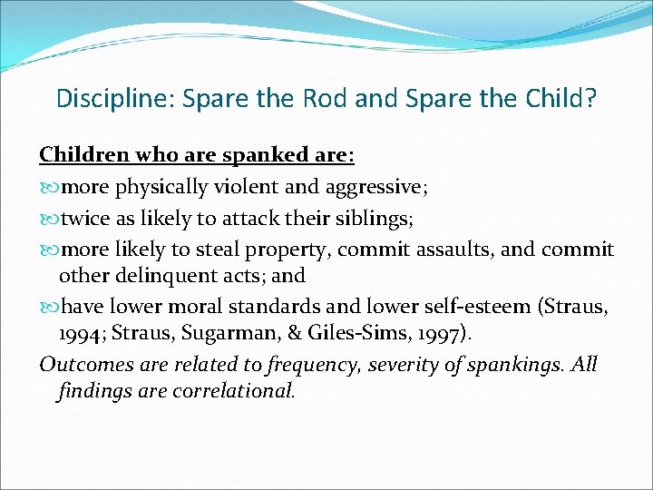 Discipline: Spare the Rod and Spare the Child? Children who are spanked are: more