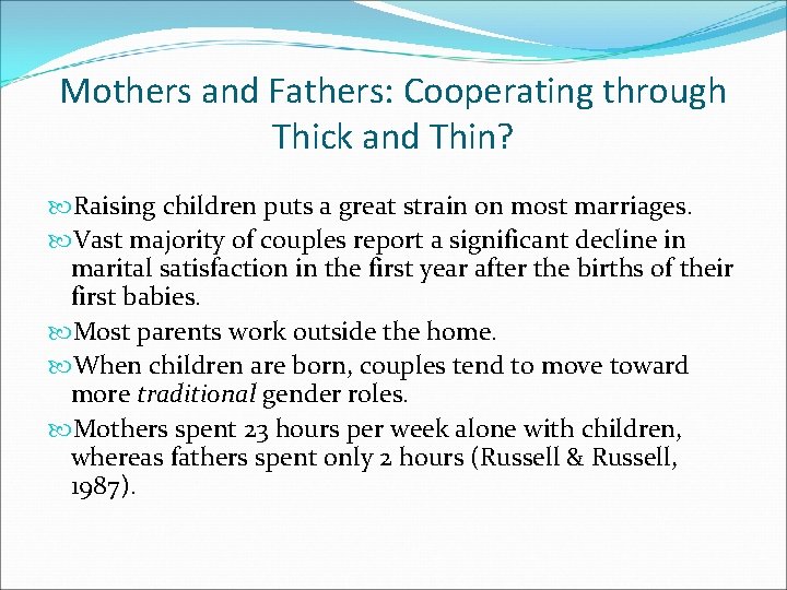 Mothers and Fathers: Cooperating through Thick and Thin? Raising children puts a great strain