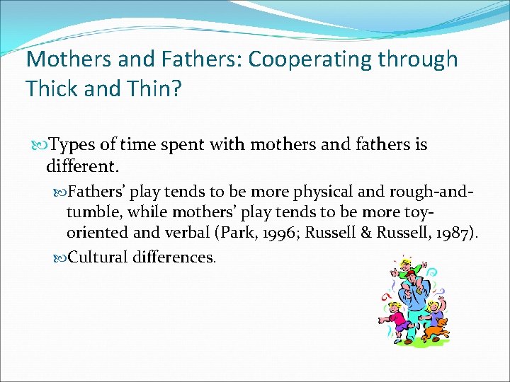 Mothers and Fathers: Cooperating through Thick and Thin? Types of time spent with mothers