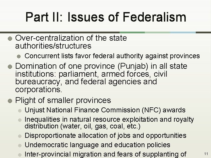 Part II: Issues of Federalism ¥ Over-centralization of the state authorities/structures ¥ ¥ ¥