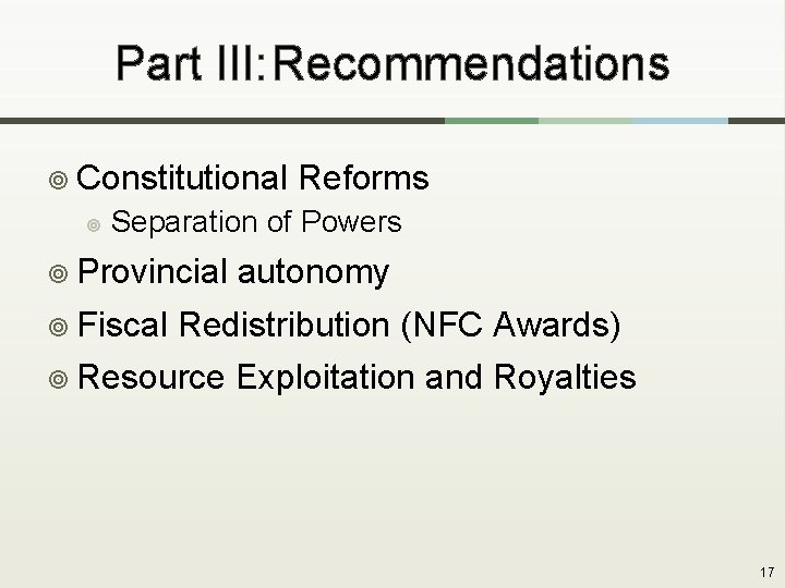 Part III: Recommendations ¥ Constitutional ¥ Reforms Separation of Powers ¥ Provincial ¥ Fiscal