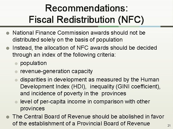 Recommendations: Fiscal Redistribution (NFC) ¥ ¥ ¥ National Finance Commission awards should not be