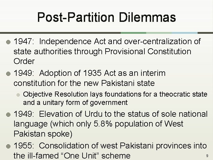 Post-Partition Dilemmas ¥ ¥ 1947: Independence Act and over-centralization of state authorities through Provisional