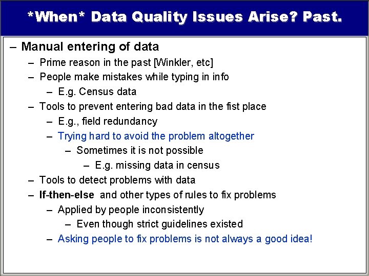 *When* Data Quality Issues Arise? Past. – Manual entering of data – Prime reason *When* Data Quality Issues Arise? Past. – Manual entering of data – Prime reason