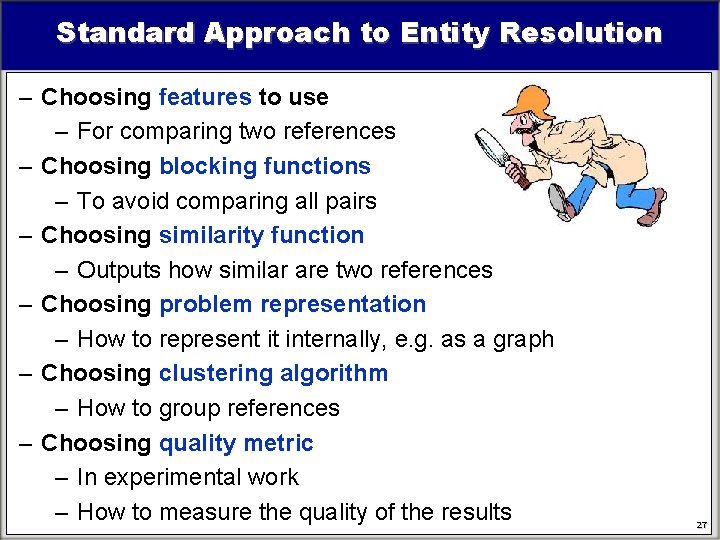 Standard Approach to Entity Resolution – Choosing features to use – For comparing two Standard Approach to Entity Resolution – Choosing features to use – For comparing two