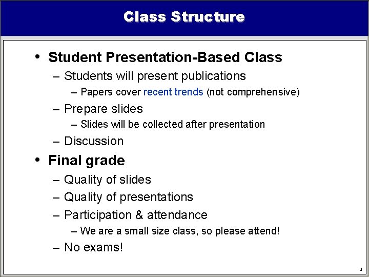Class Structure • Student Presentation-Based Class – Students will present publications – Papers cover Class Structure • Student Presentation-Based Class – Students will present publications – Papers cover