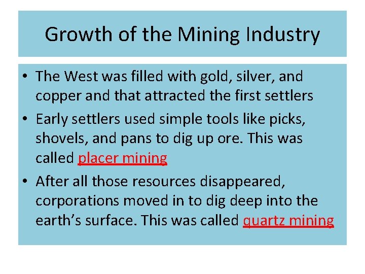 Growth of the Mining Industry • The West was filled with gold, silver, and