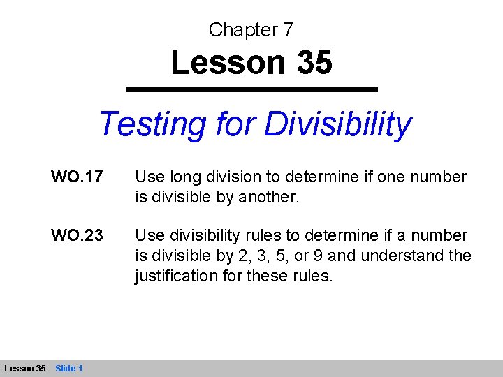 Chapter 7 Lesson 35 Testing for Divisibility Lesson 35 WO. 17 Use long division