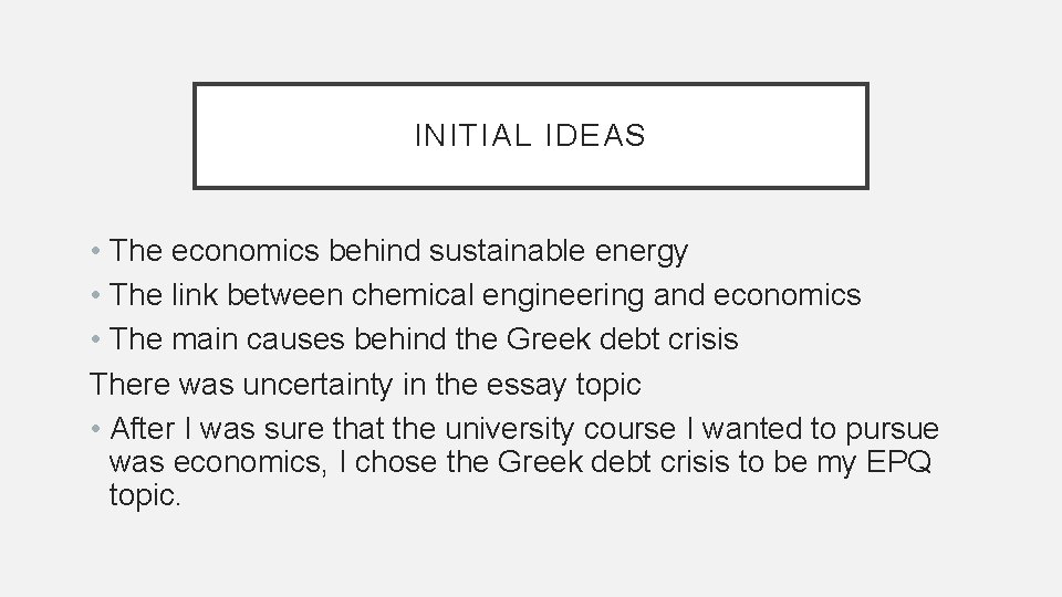 INITIAL IDEAS • The economics behind sustainable energy • The link between chemical engineering