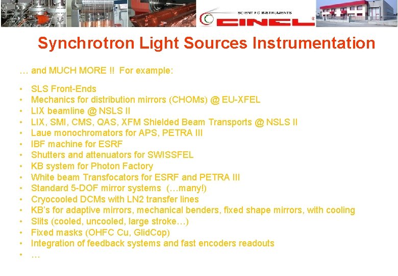 Synchrotron Light Sources Instrumentation … and MUCH MORE !! For example: • • •