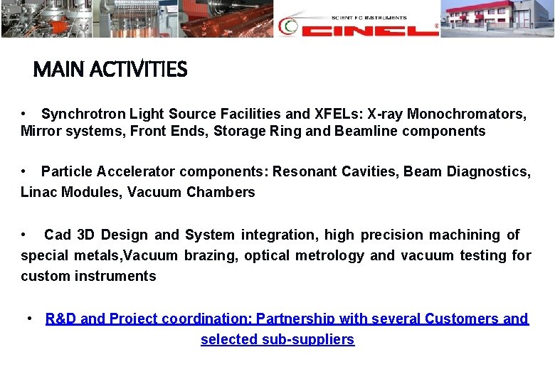 MAIN ACTIVITIES • Synchrotron Light Source Facilities and XFELs: X-ray Monochromators, Mirror systems, Front