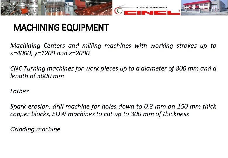 MACHINING EQUIPMENT Machining Centers and milling machines with working strokes up to x=4000, y=1200