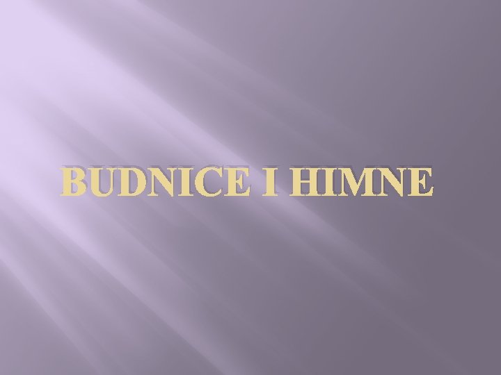 BUDNICE I HIMNE 