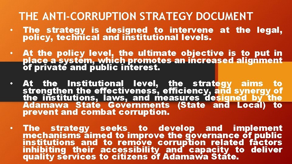 THE ANTI-CORRUPTION STRATEGY DOCUMENT • The strategy is designed to intervene at the legal,
