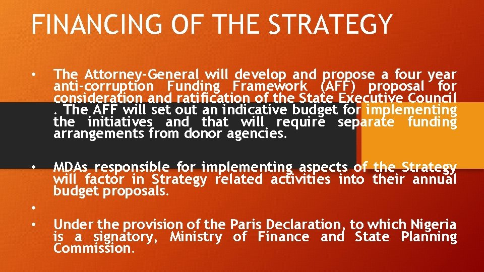 FINANCING OF THE STRATEGY • The Attorney-General will develop and propose a four year