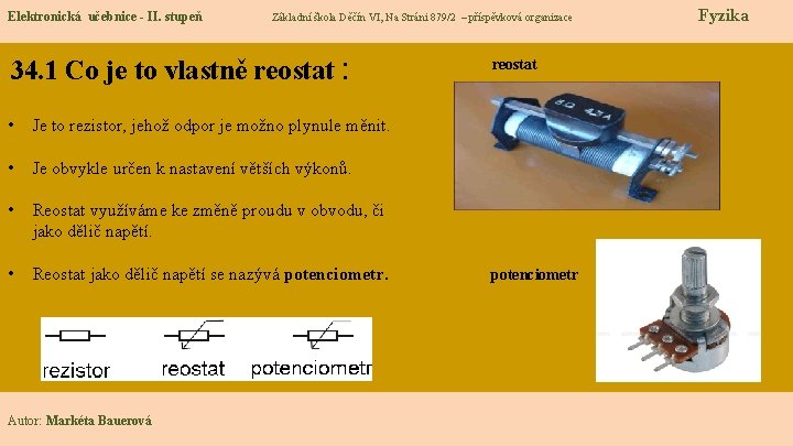 Elektronická učebnice - II. stupeň 34. 1 Co je to vlastně reostat : •