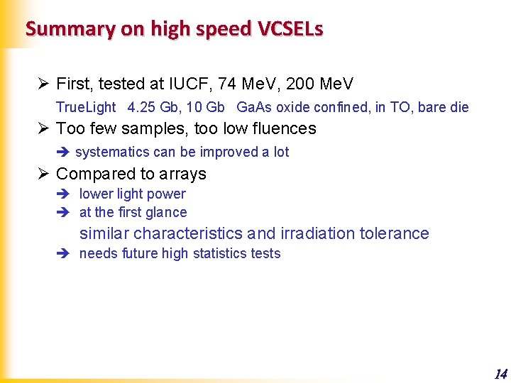 Summary on high speed VCSELs Ø First, tested at IUCF, 74 Me. V, 200