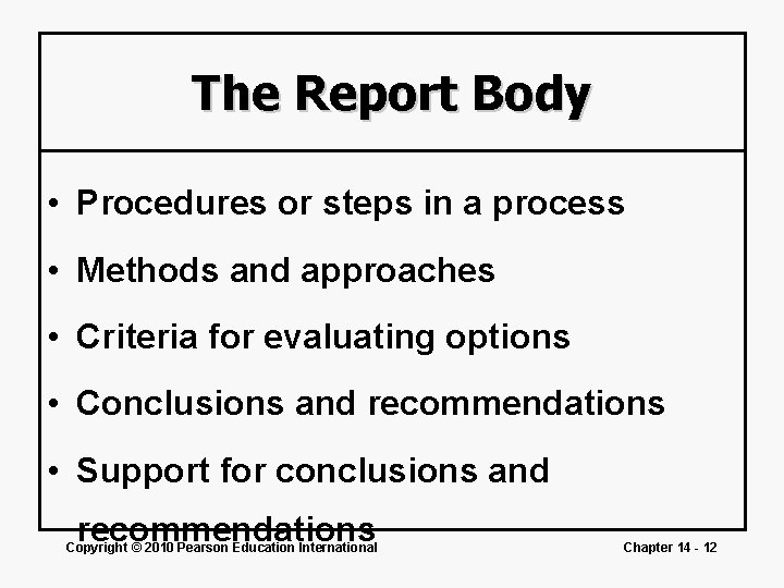 The Report Body • Procedures or steps in a process • Methods and approaches